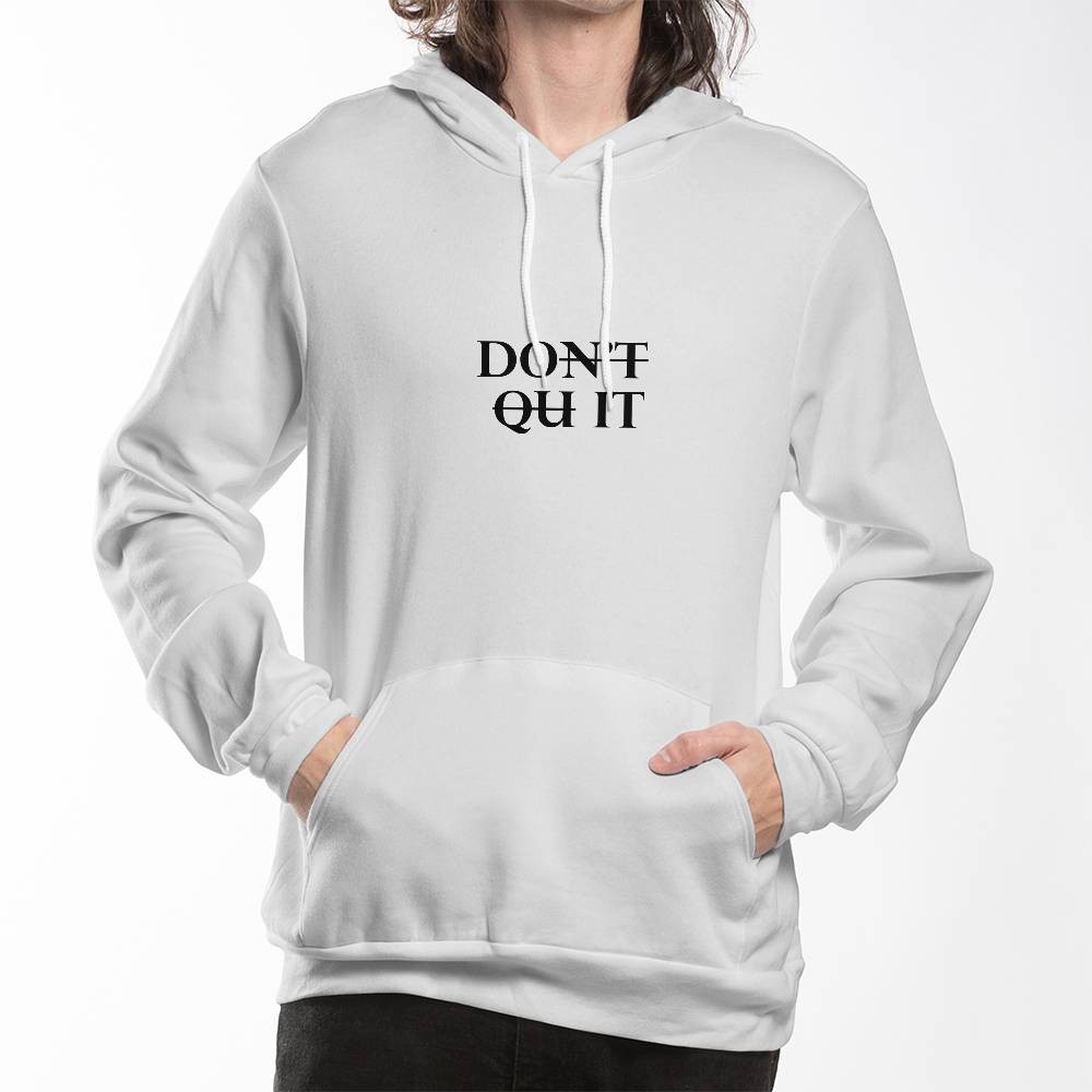 Don't Quit Unisex Hoodies